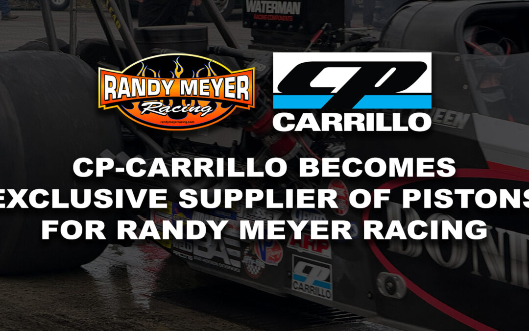 CP-Carrillo Becomes Exclusive Supplier of Pistons for Randy Meyer Racing